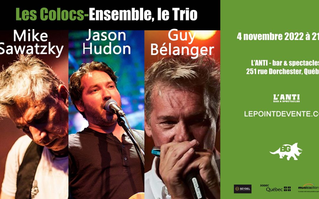 Les Colocs-Ensemble,  en trio acoustique @ L’Anti-Bar & Spectacles, Québec – 4 novembre 2022