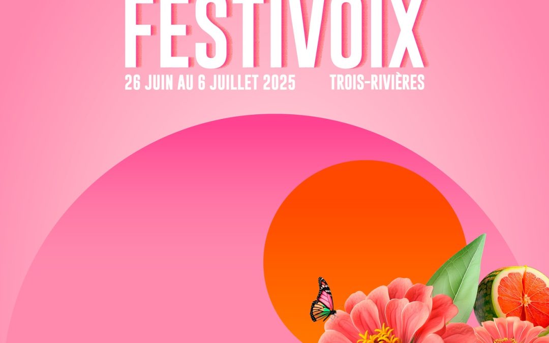 Festivoix de Trois-Rivières – 26 juin au 6 juillet 2025